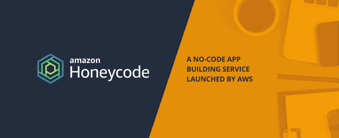Amazon Honeycode – A No-Code App Building Service Launched by AWS