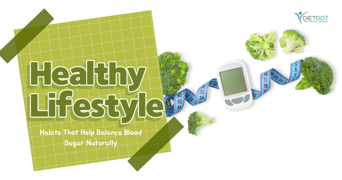 Lifestyle Habits That Help Balance Blood Sugar Naturally