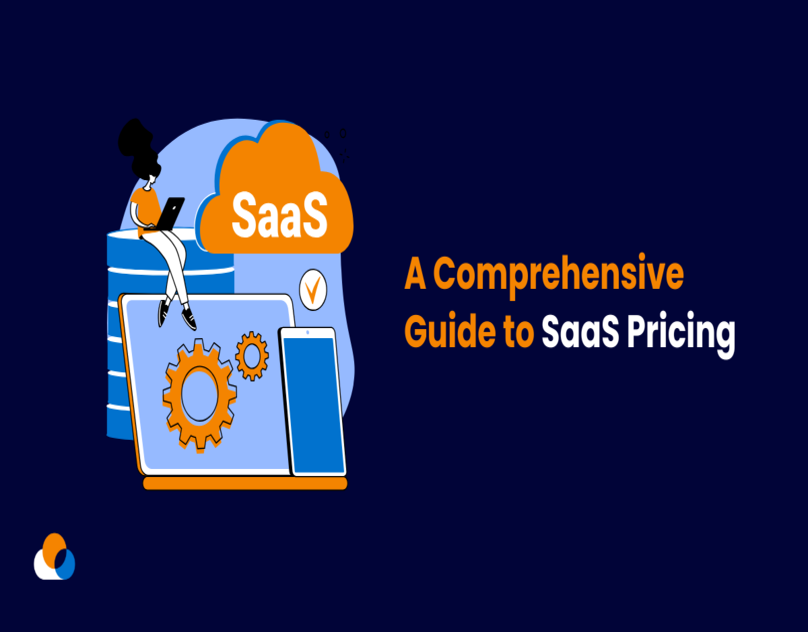 A Complete Guide to SaaS Pricing: Models, Strategies & Best Practices
