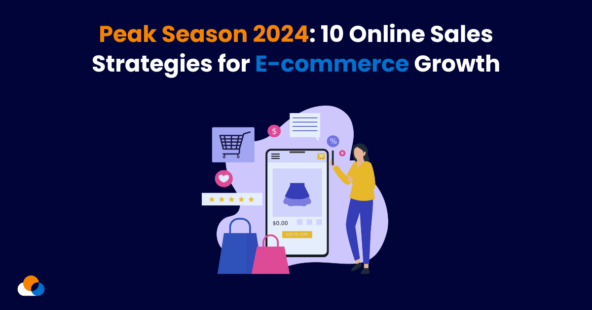 Peak Season 2024: Top Strategies to Maximize E-commerce Growth