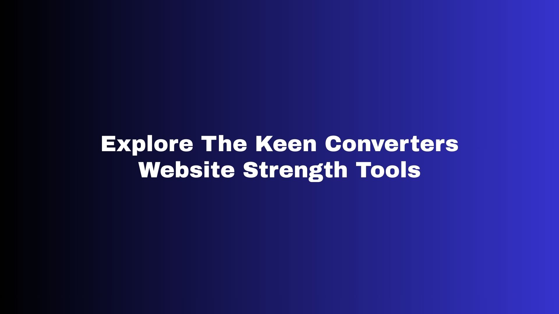 Explore The Keen Converters Website Strength Tools
