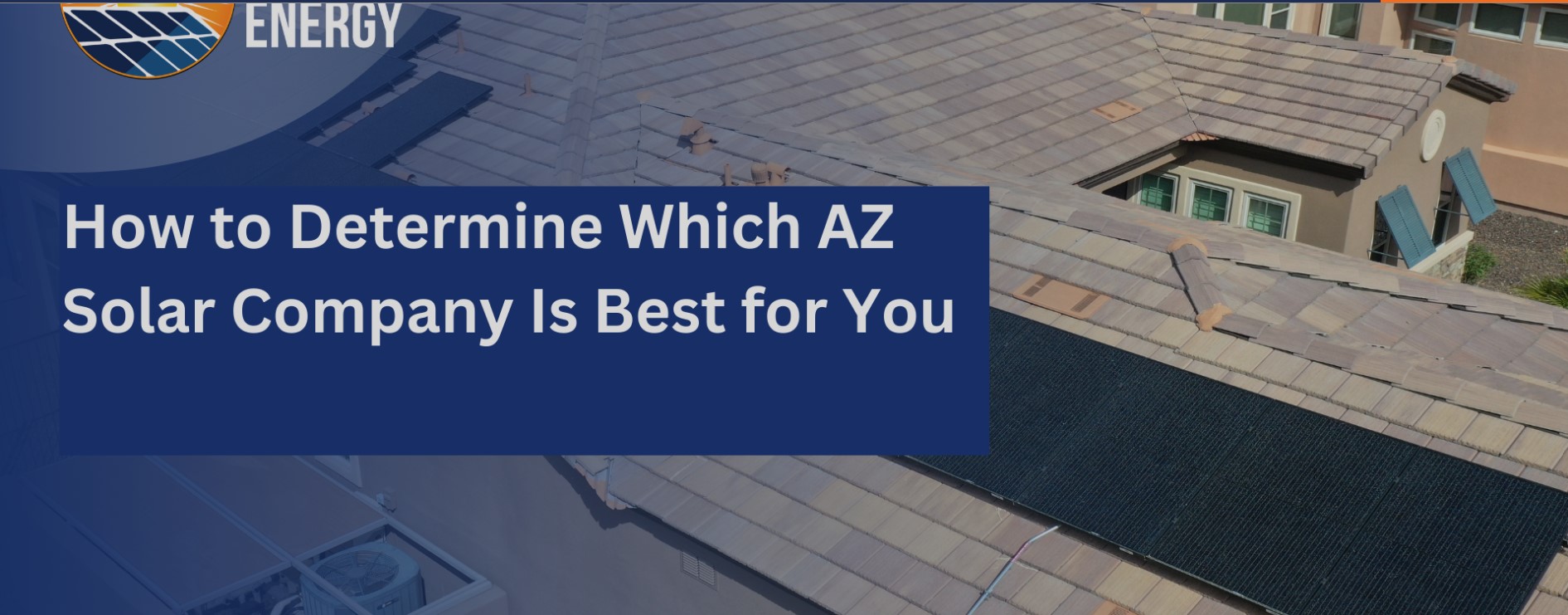How to Determine Which AZ Solar Company Is Best for You - Sunny Energy