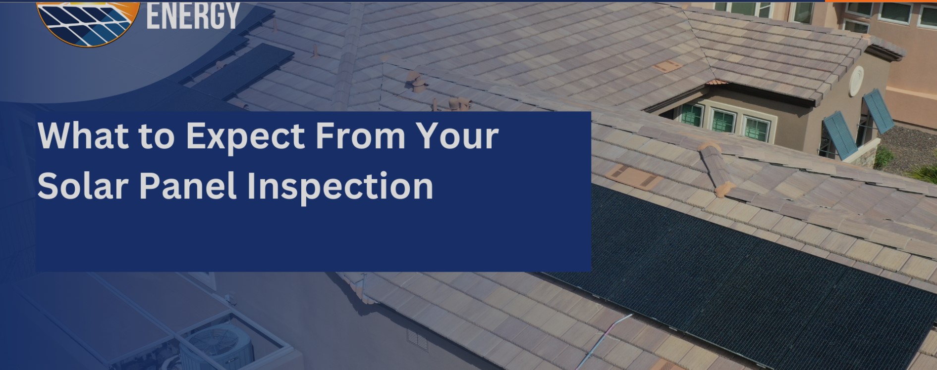 What to Expect From Your Solar Panel Inspection - Sunny Energy