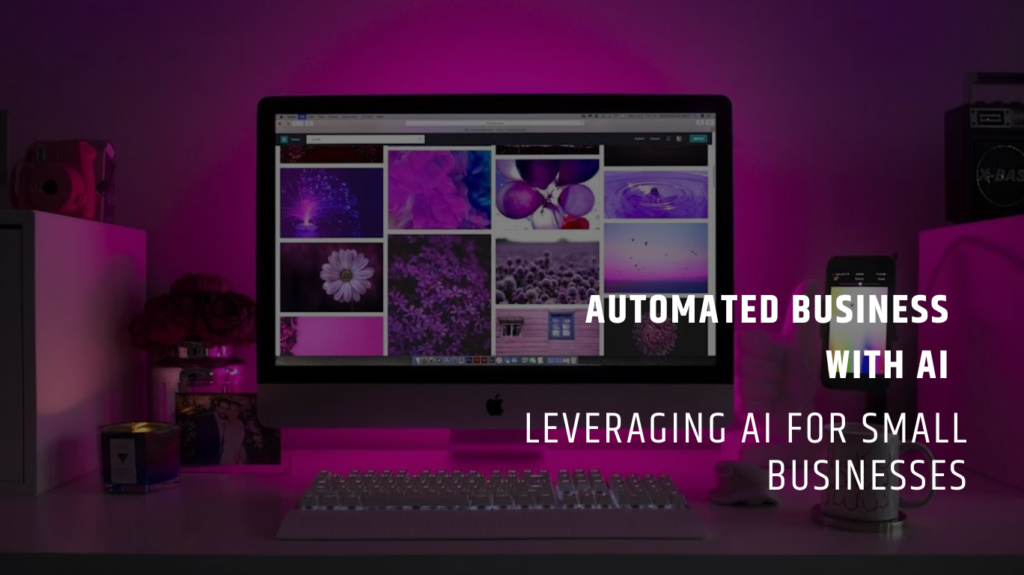 Automated Business with AI: Leveraging AI for Small Businesses - Bionic