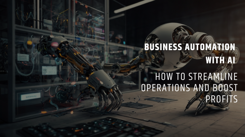 Business Automation with AI: How to Streamline Operations and Boost Profits - Bionic