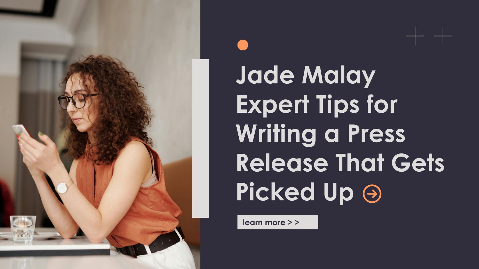 Jade Malay Expert Tips for Writing a Press Release That Gets Picked Up