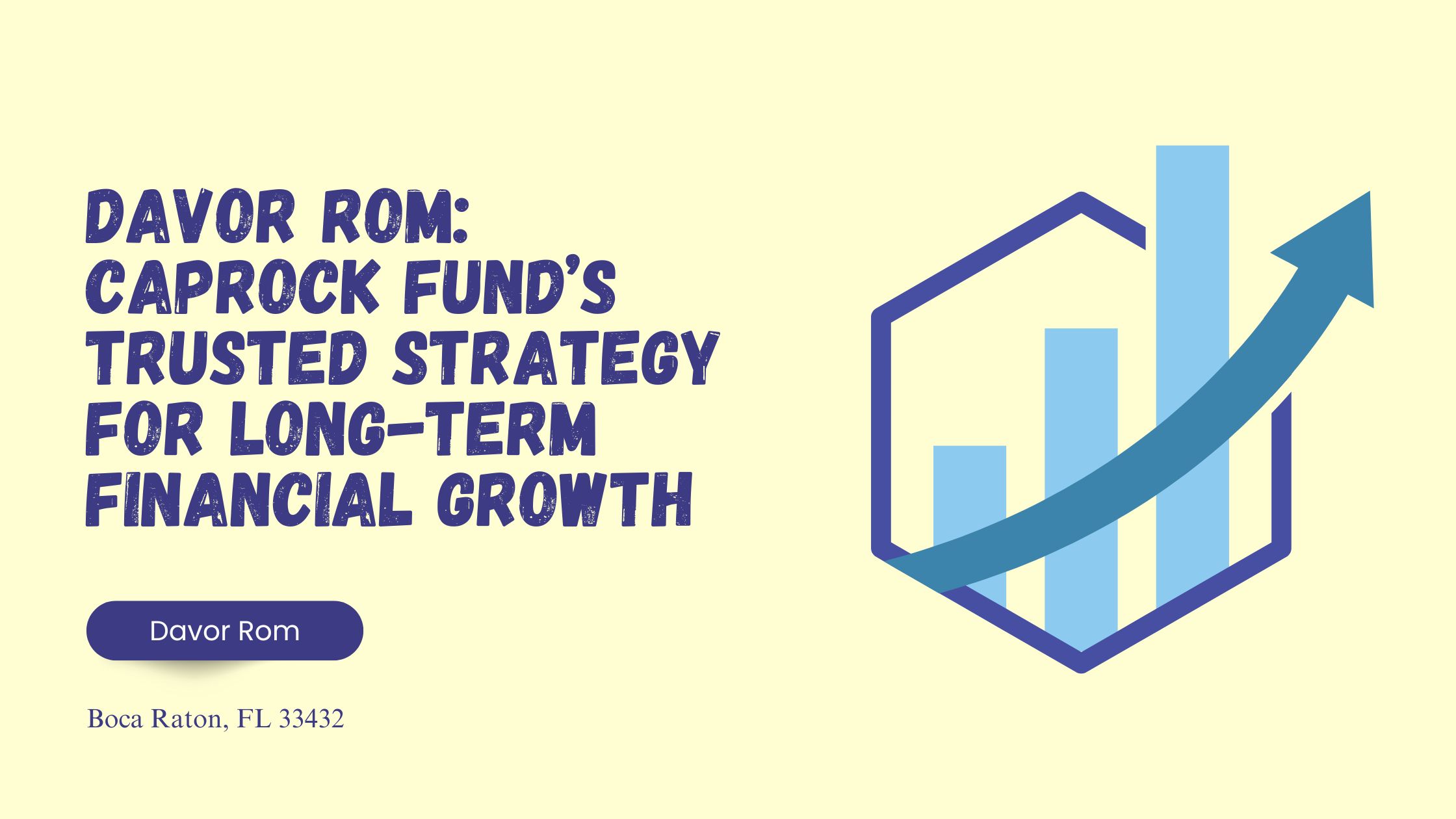 Davor Rom: Caprock Fund’s Trusted Strategy for Long-Term Financial Growth