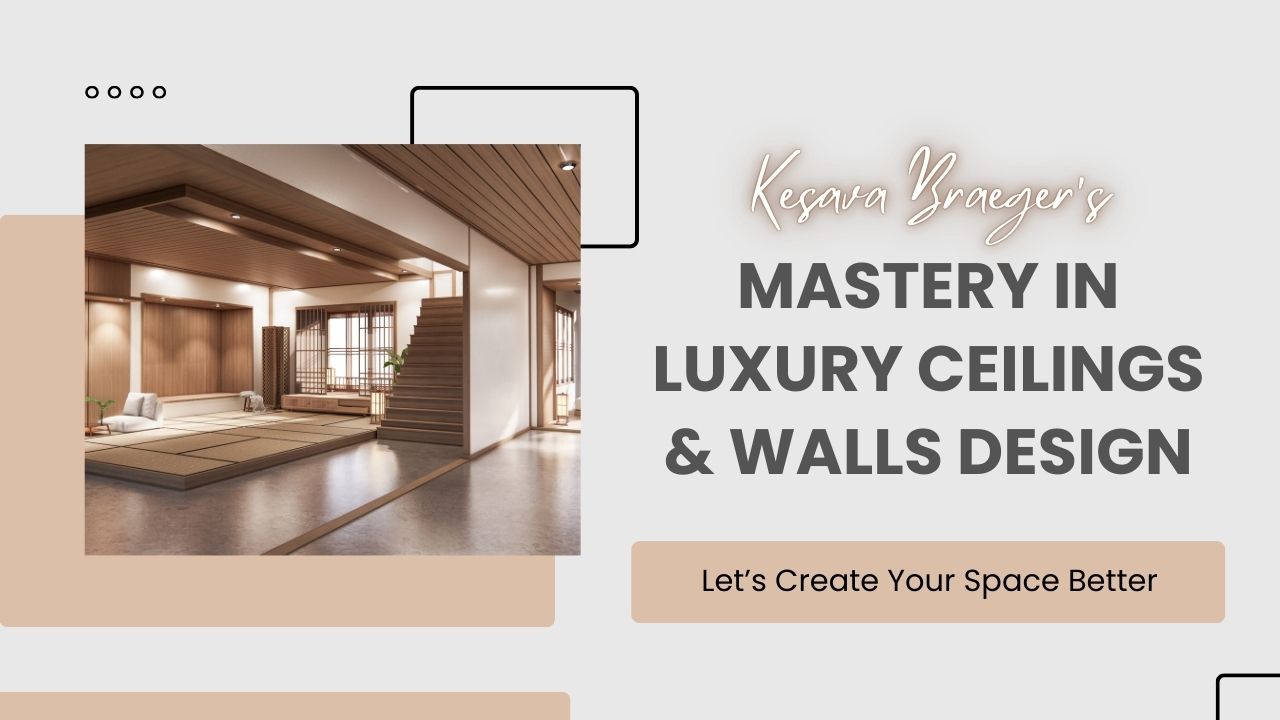 Kesava Braeger's Mastery in Luxury Ceilings & Walls Design