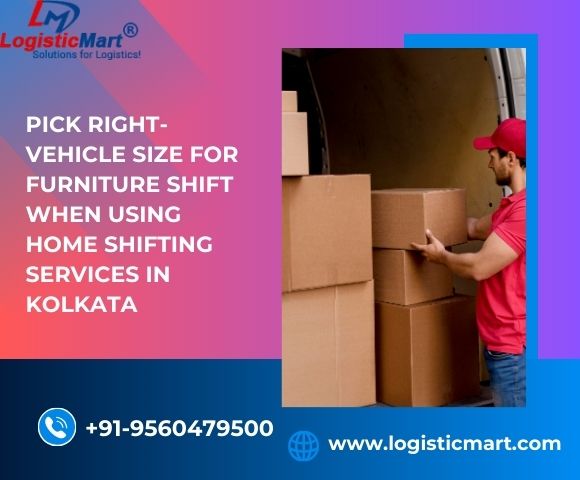 Pick Right-Vehicle Size for Furniture Shift When Using Home Shifting Services in Kolkata