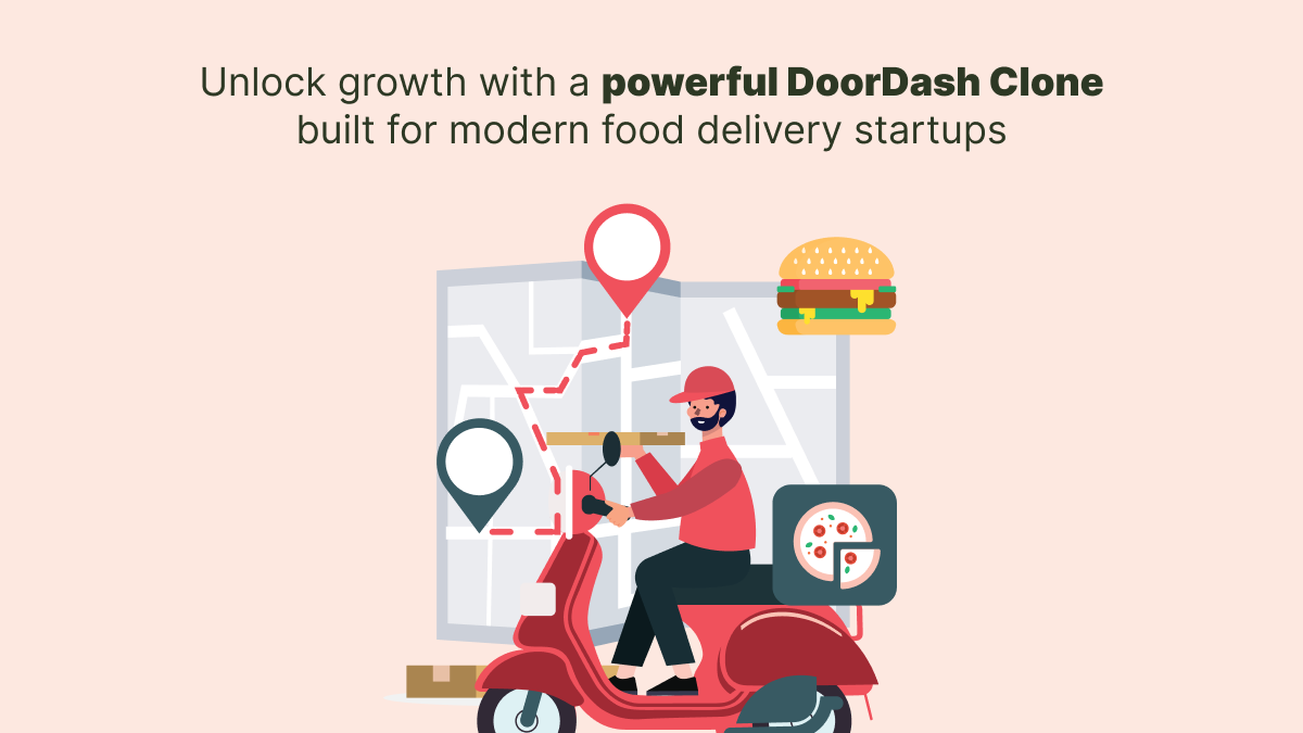 Unlock Growth With a Powerful DoorDash Clone Built for Modern Food Delivery Startups