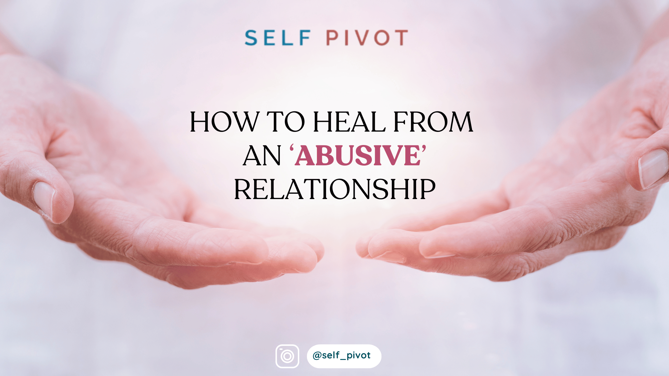 How to Heal from an Abusive Relationship