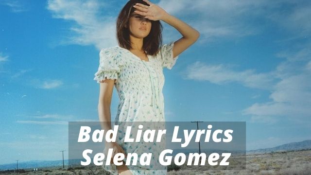 Bad Liar Lyrics Selena Gomez
