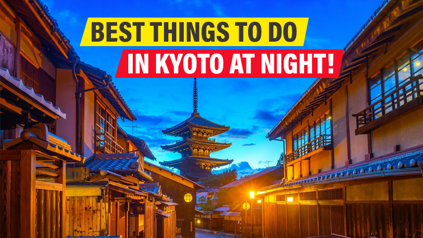 Best Things to Do in Kyoto at Night!