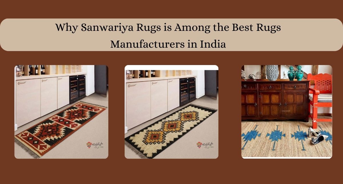 Why Sanwariya Rugs is Among the Best Rugs Manufacturers in India