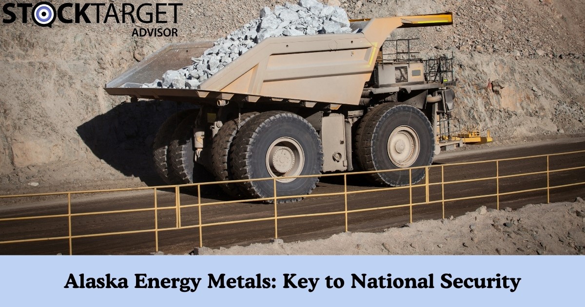 Title:Critical Materials for National Security: How Alaska Energy Metals Fits In