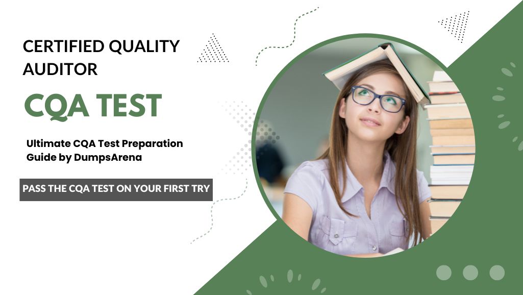 CQA Test Preparation Made Easy by DumpsArena