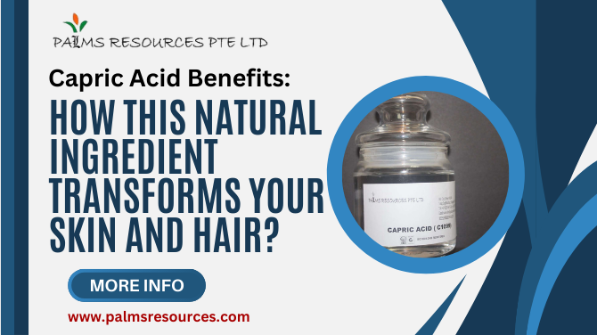 Capric Acid Benefits: How This Natural Ingredient Transforms Your Skin and Hair?