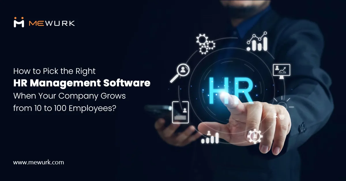 How to Pick the Right HR Management Software When Your Company Grows from 10 to 100 Employees? 