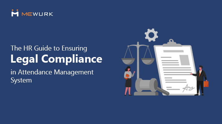 The HR Guide to Ensuring Legal Compliance in Attendance Management System