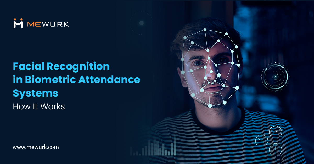 Facial Recognition in Biometric Attendance Systems: How It Works