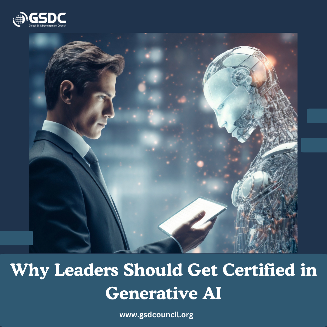 Why Leaders Should Get Certified in Generative AI