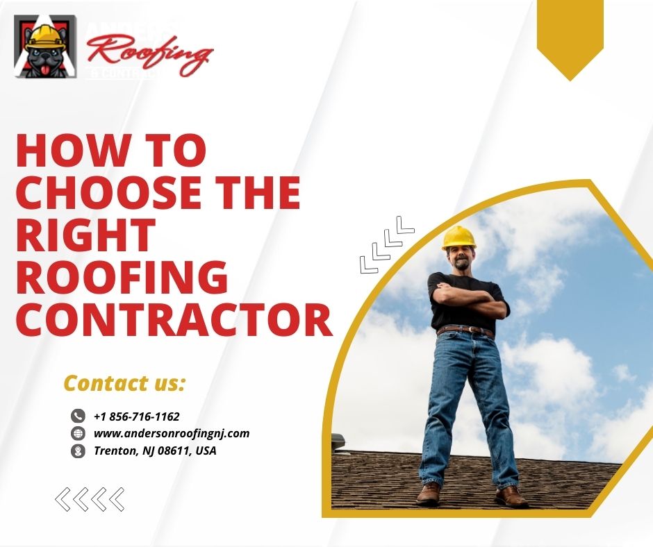 How to Choose the Right Roofing Contractor