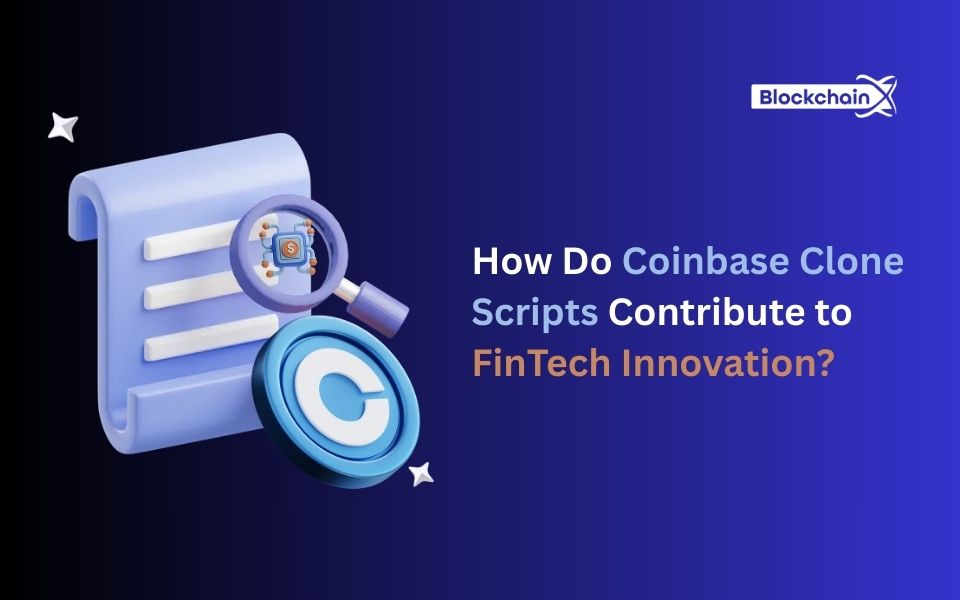 How Do Coinbase Clone Scripts Contribute to FinTech Innovation?