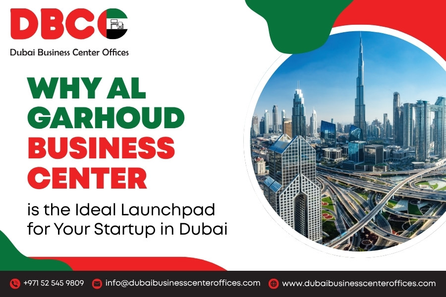 Why Al Garhoud Business Center is the Ideal Launchpad for Your Startup in Dubai