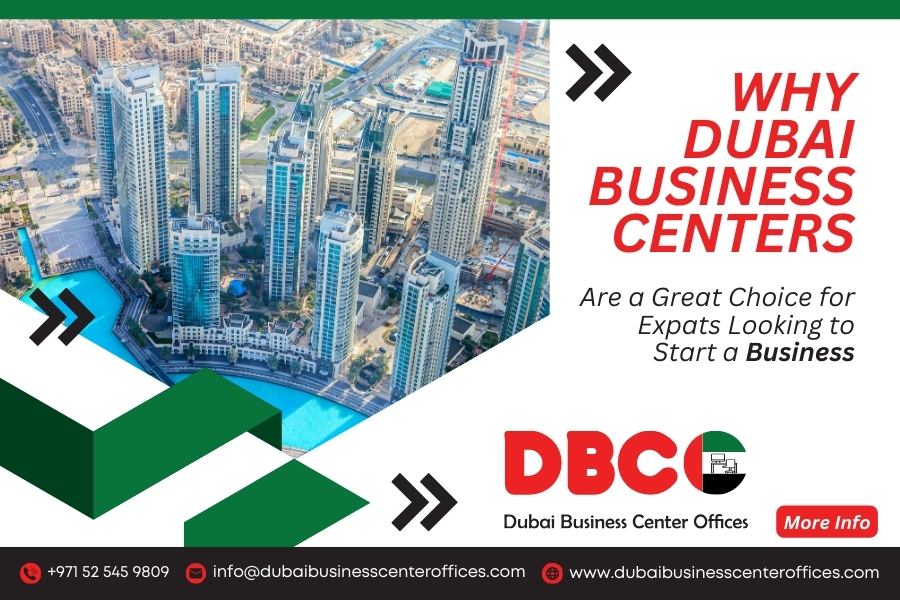Why Dubai Business Centers Are a Great Choice for Expats Looking to Start a Business