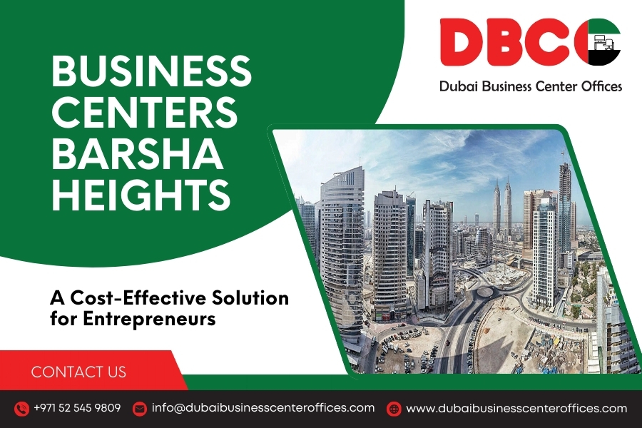 Business Centers Barsha Heights: A Cost-Effective Solution for Entrepreneurs