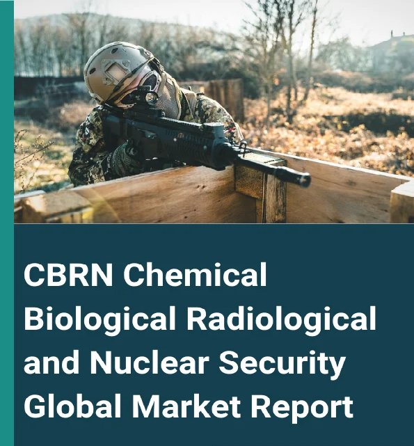 CBRN (Chemical, Biological, Radiological and Nuclear) Security Market 2023 Size, Dynamics & Forecast Report to 2032