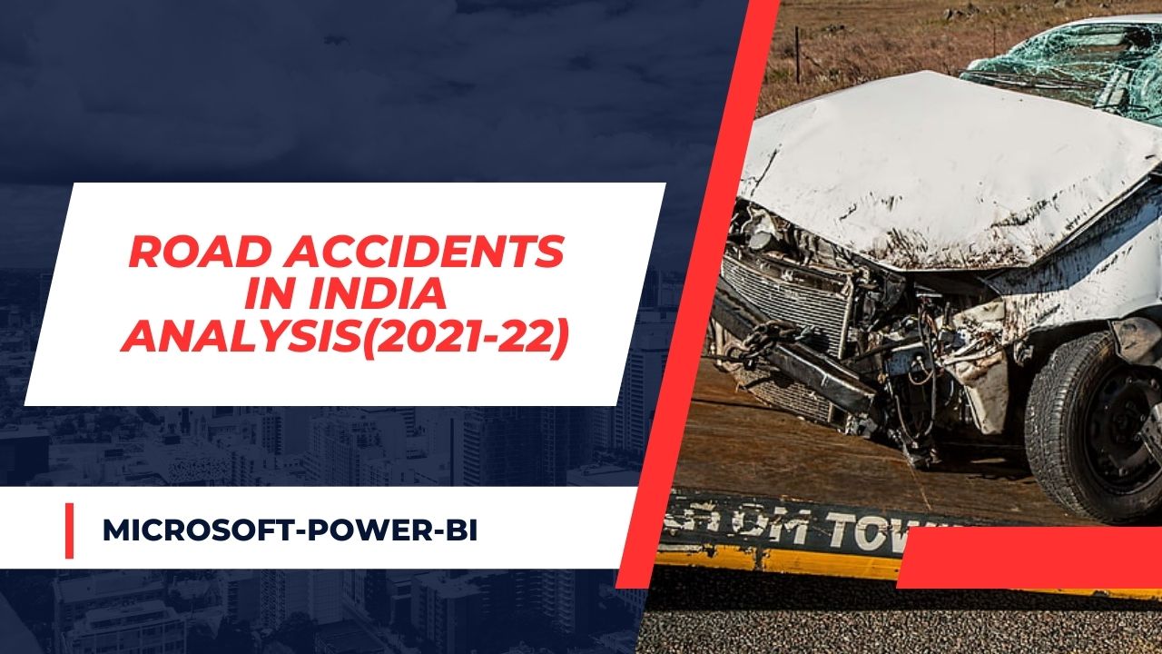 Road Accidents in India Analysis (2021-22) Using Microsoft PowerBI Project
