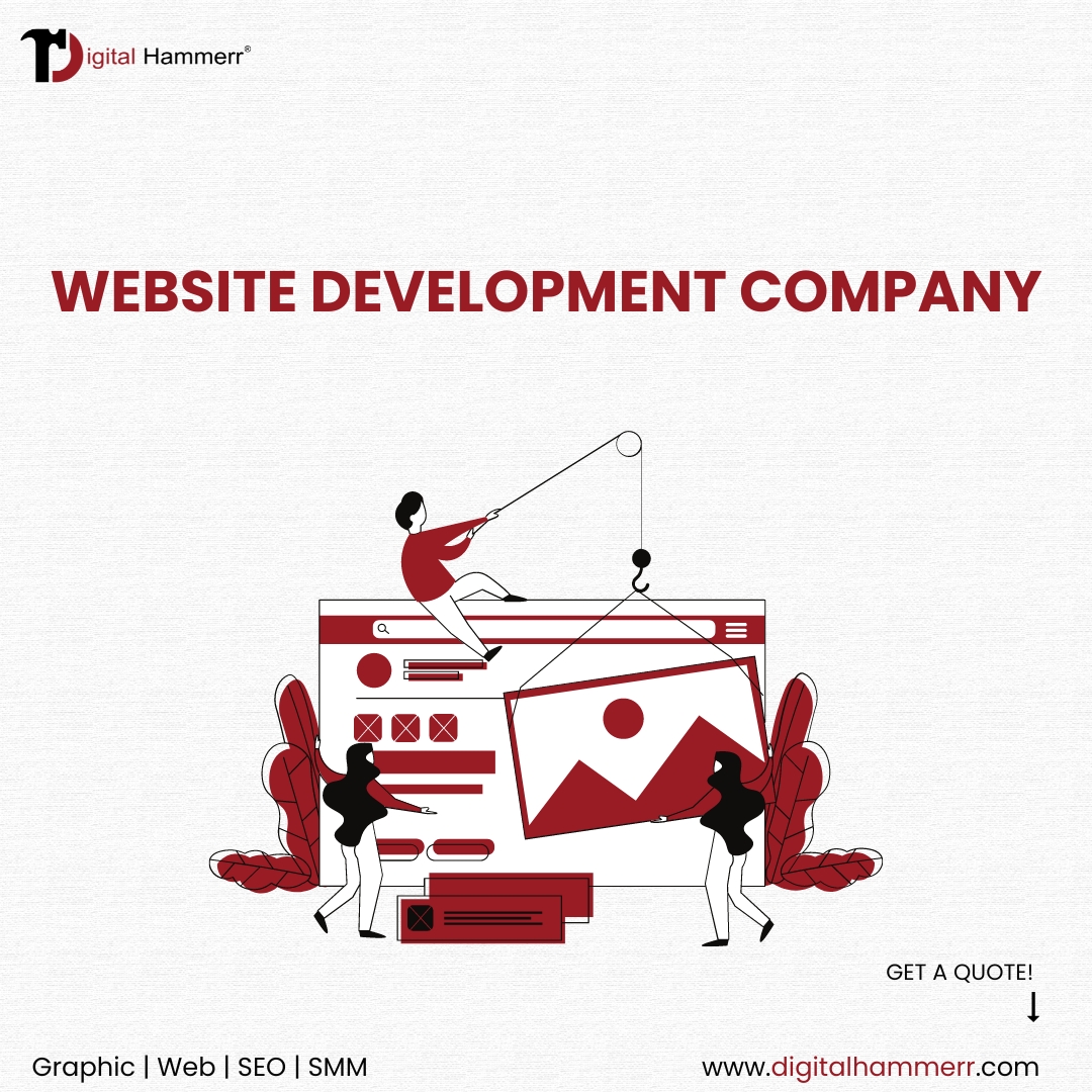 Choosing the Best Website Development Company: Why Digital Hammerr Stands Out