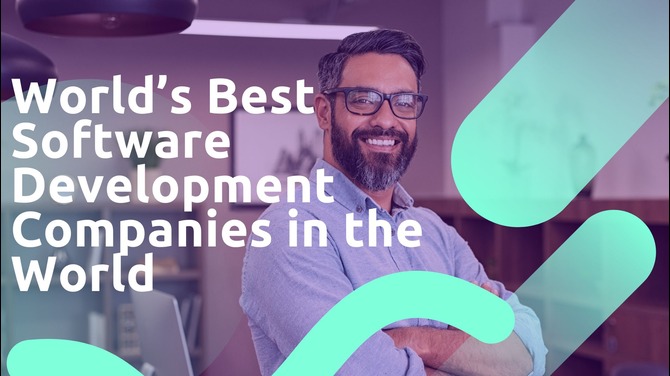 World's Best Software Development Companies: Our Top 10 Picks