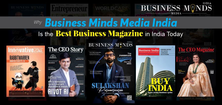 Why Business Minds Media India Is India’s Best Business Magazine Today