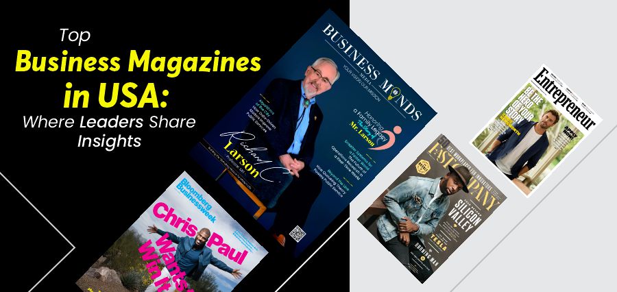 Top Business Magazines in USA: Where Leaders Share Insights