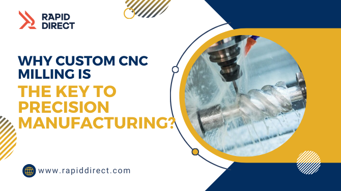 Why Custom CNC Milling is the Key to Precision Manufacturing?