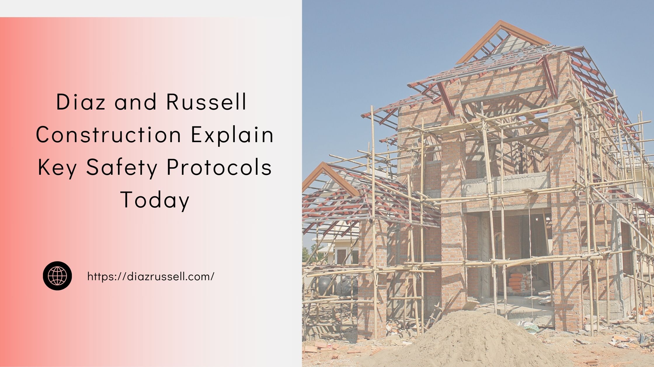 Diaz and Russell Construction Explain Key Safety Protocols Today