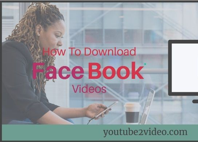 How To Download Facebook Videos on Mobile or PC