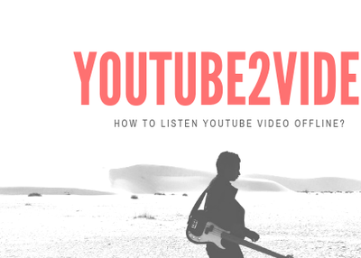 How to Listen YouTube Video Offline?