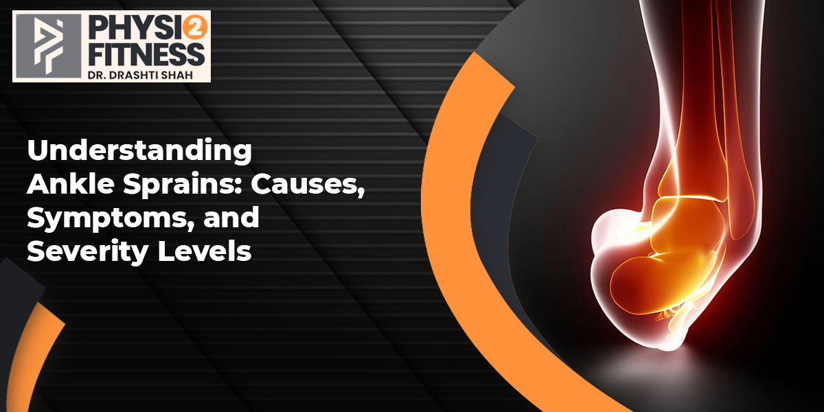 Understanding Ankle Sprains: Causes, Symptoms, and Severity Levels