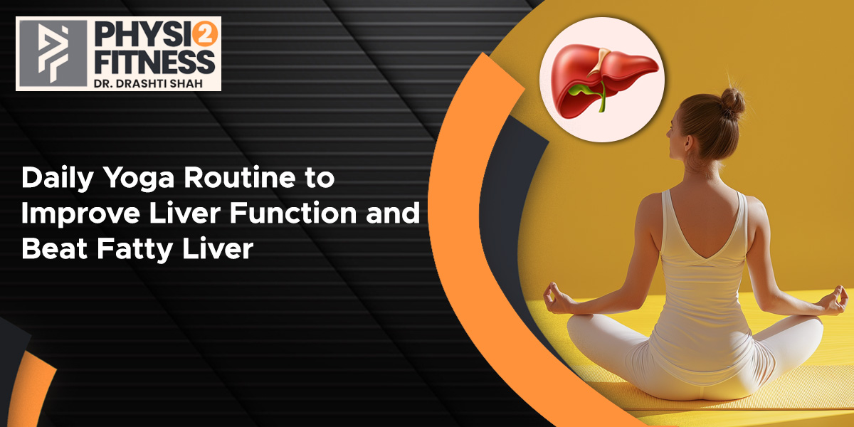 Daily Yoga Routine to Improve Liver Function and Beat Fatty Liver