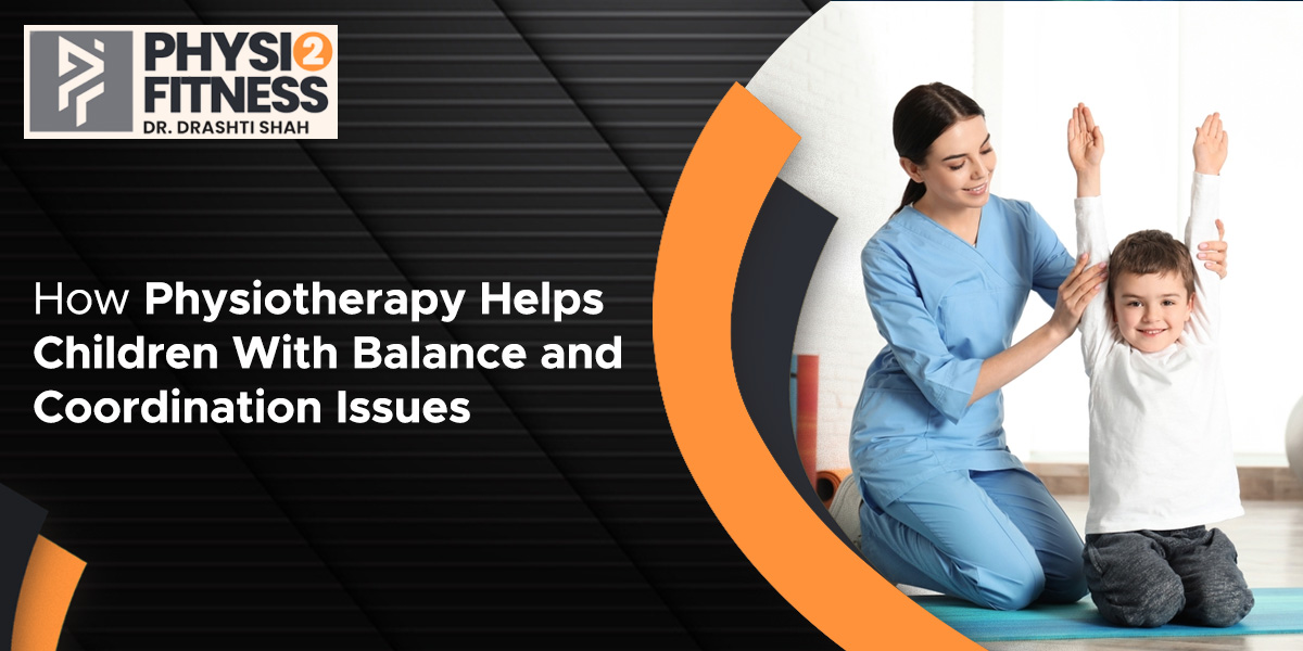How Physiotherapy Helps Children With Balance and Coordination Issues