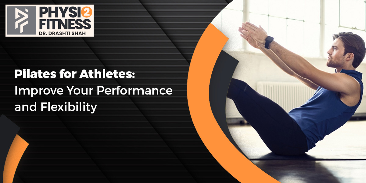Pilates for Athletes: Improve Your Performance and Flexibility