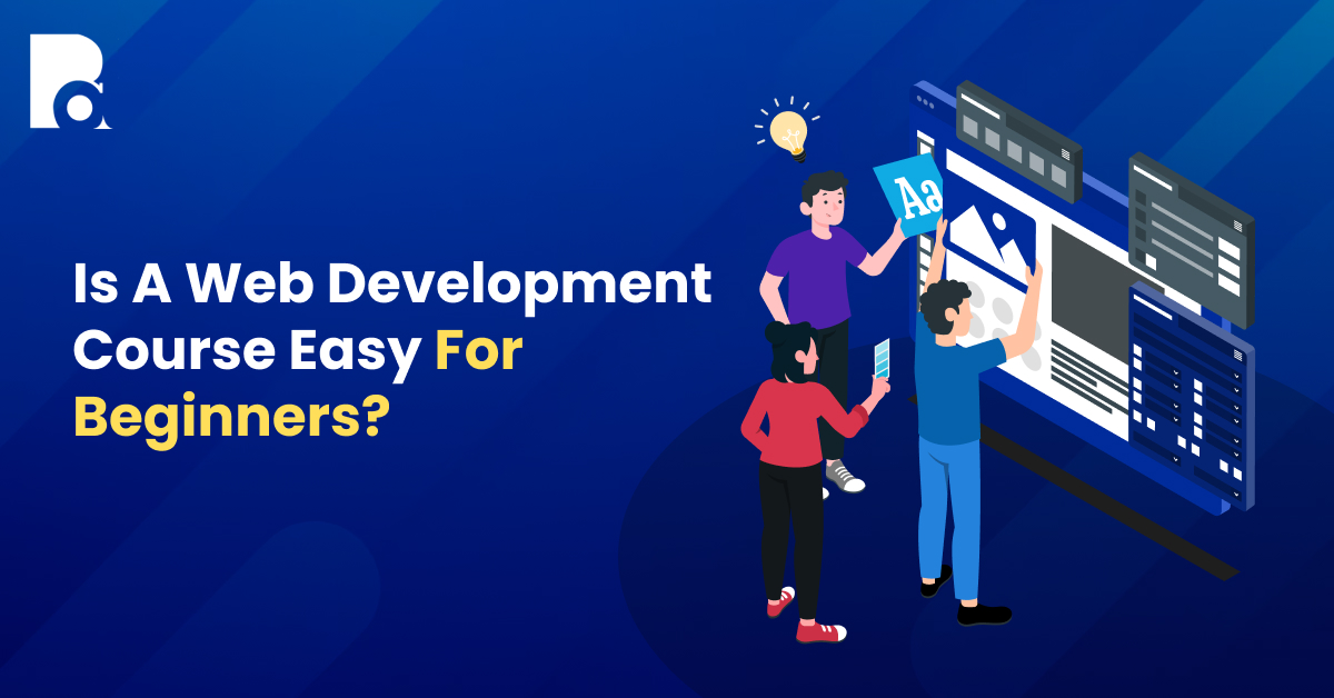 Is A Web Development Course Easy For Beginners?