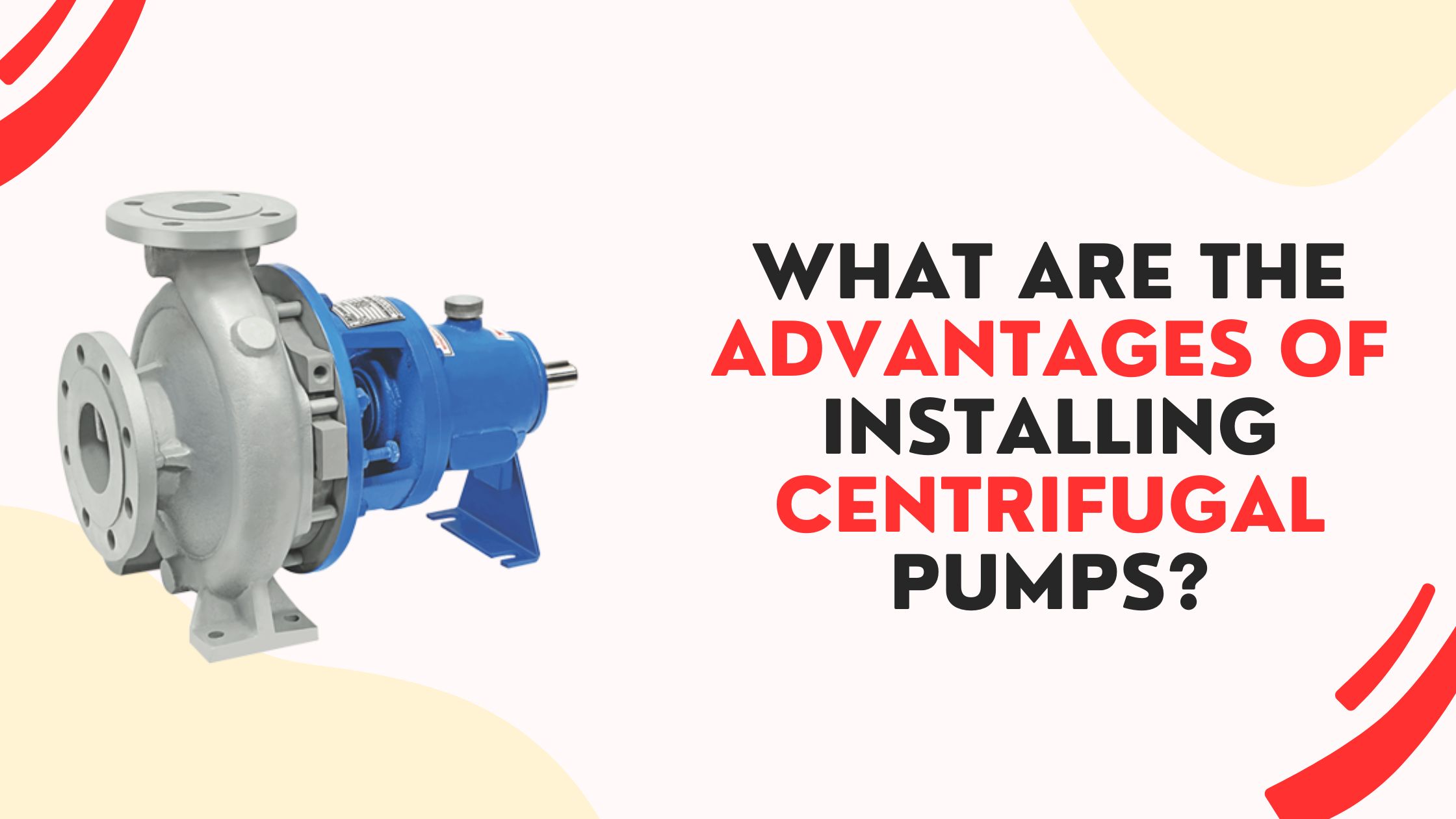 What Are the Advantages of Installing Centrifugal Pumps?