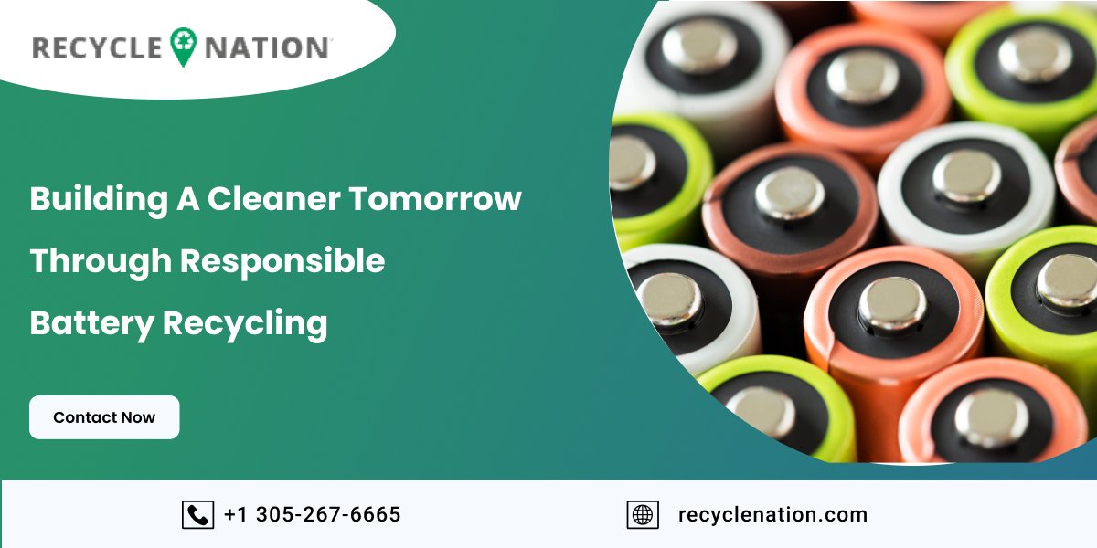 Building a Cleaner Tomorrow Through Responsible Battery Recycling