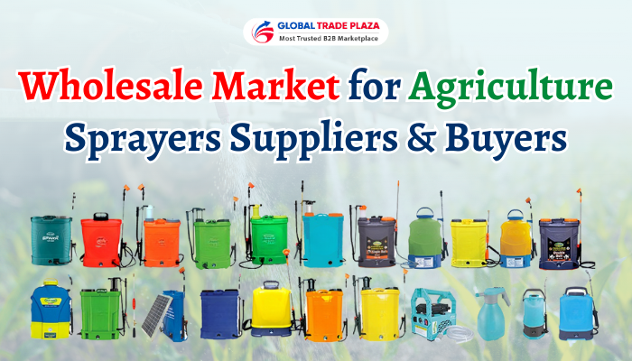 Wholesale Market for Agriculture Sprayers Suppliers & Buyers