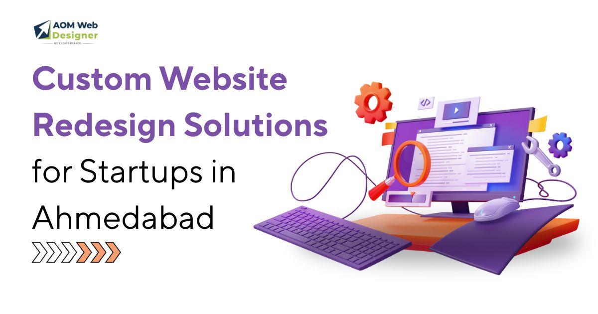 Custom Website Redesign Solutions for Startups in Ahmedabad