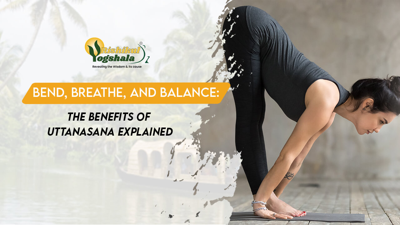 The Benefits of Hasta Uttanasana: A Deep Dive into Uttanapadasana